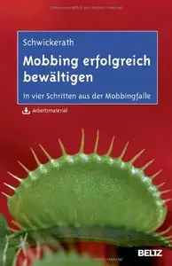 Mobbing erfolgreich bewältigen: In vier Schritten aus der Mobbingfalle