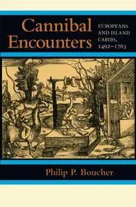Cannibal Encounters: Europeans and Island Caribs, 1492–1763