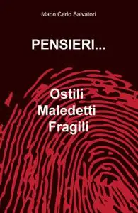 PENSIERI…. Ostili, Maledetti, Fragili