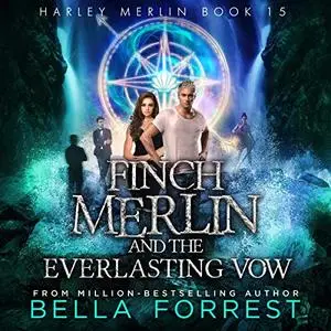 Harley Merlin 15: Finch Merlin and the Everlasting Vow [Audiobook]