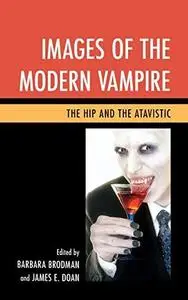 Images of the Modern Vampire: The Hip and the Atavistic