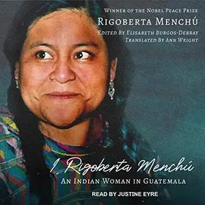 I, Rigoberta Menchú: An Indian Woman in Guatemala [Audiobook]