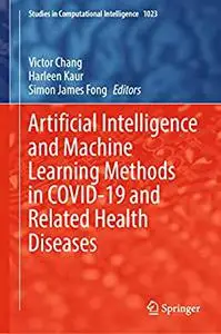 Artificial Intelligence and Machine Learning Methods in COVID-19 and Related Health Diseases