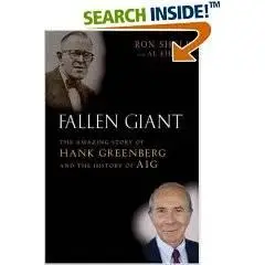 Fallen Giant The Amazing Story of Hank Greenberg and the History of AIG