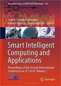 Smart Intelligent Computing and Applications: Proceedings of the Second International Conference on SCI 2018, Volume 2