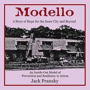 Modello: A Story of Hope for the Inner City and Beyond: An Inside-Out Model of Prevention and Resiliency in Action [Audiobook]