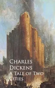 «A Tale of Two Cities» by Charles Dickens