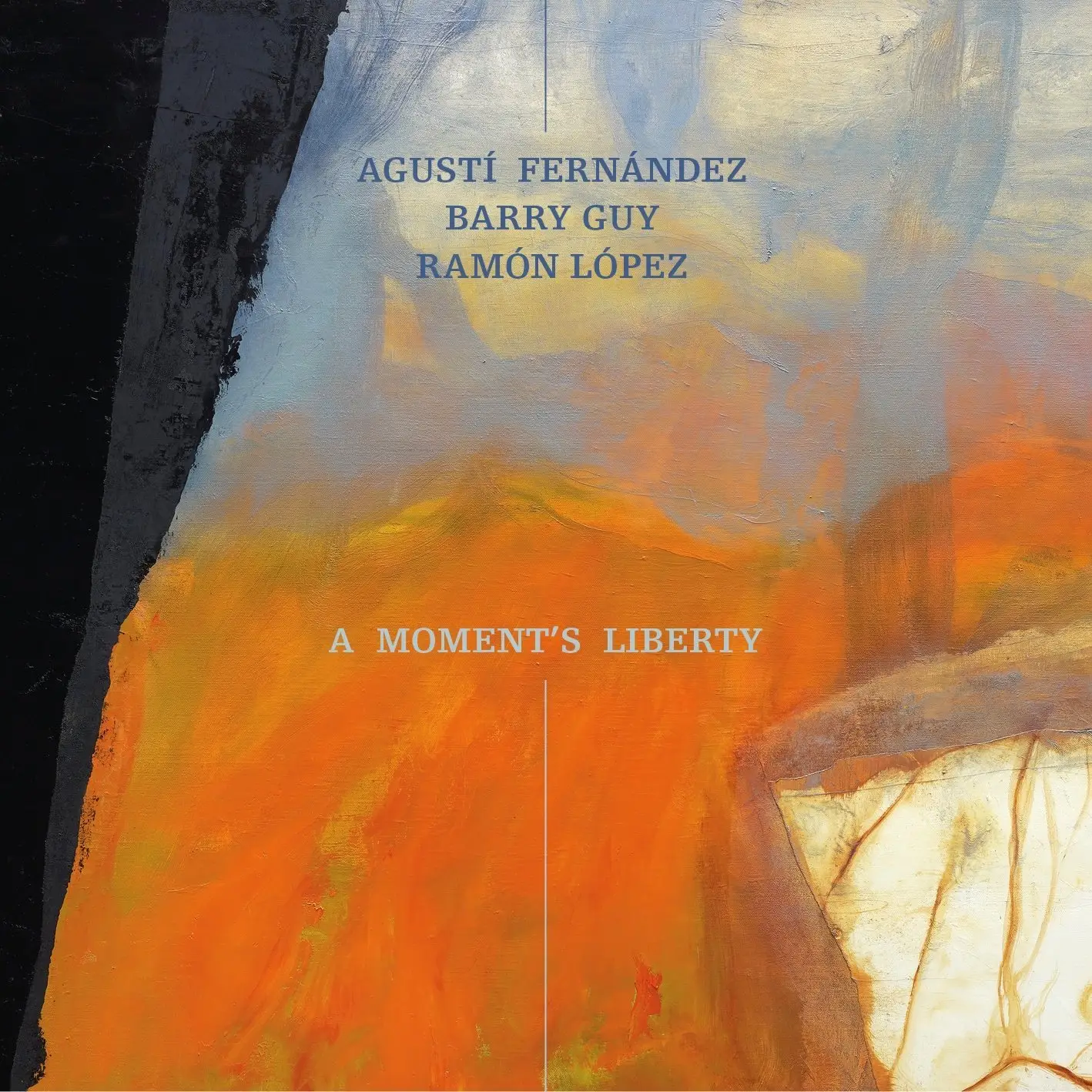 Agusti Fernandez, Barry Guy & Ramon Lopez - A Moment's Liberty (2013 ...
