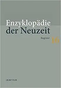 Enzyklopädie der Neuzeit: Band 16: Register (Enzyklopadie Der Neuzeit)