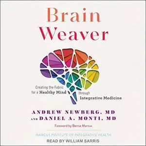 Brain Weaver: Creating the Fabric for a Healthy Mind Through Integrative Medicine [Audiobook]