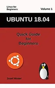 Ubuntu 18.04: Quick Guide for Beginners
