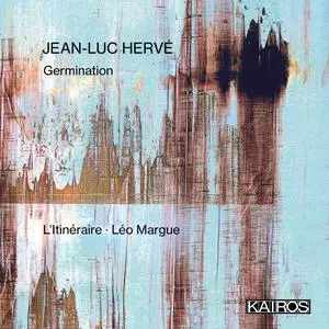 L'Itinéraire & Léo Margue - Jean-Luc Hervé: Germination (2024) [Official Digital Download 24/96]