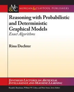 Reasoning with Probabilistic and Deterministic Graphical Models: Exact Algorithms (Repost)
