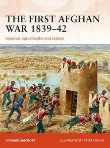 The First Afghan War 1839-1842: Invasion, Catastrophe and Retreat (Osprey Campaign 298)