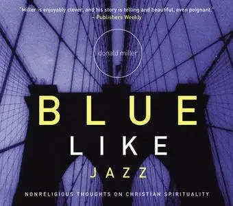 «Blue Like Jazz» by Donald Miller