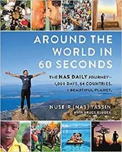 Around the World in 60 Seconds: The Nas Daily Journey―1,000 Days. 64 Countries. 1 Beautiful Planet.