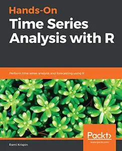 Hands-On Time Series Analysis with R: Perform time series analysis and forecasting using R (Repost)