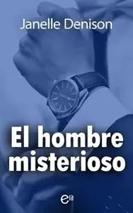 «El hombre misterioso» by Janelle Denison