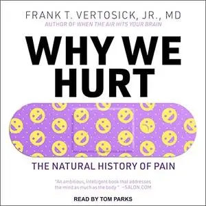 Why We Hurt: The Natural History of Pain [Audiobook]