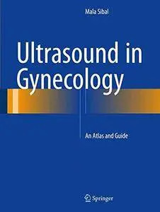 Ultrasound in Gynecology: An Atlas and Guide [Repost]