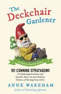 The Deckchair Gardener: An Improper Gardening Manual