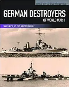 German Destroyers of World War II (Warships of the Kriegsmarine)