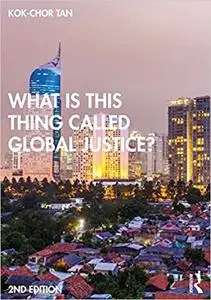 What is this thing called Global Justice? Ed 2
