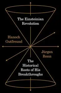 The Einsteinian Revolution: The Historical Roots of His Breakthroughs