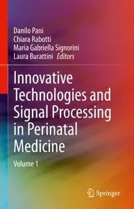 Innovative Technologies and Signal Processing in Perinatal Medicine: Volume 1
