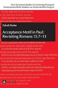 Acceptance Motif in Paul: Revisiting Romans 15:7–13