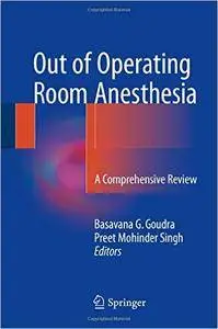 Out of Operating Room Anesthesia: A Comprehensive Review