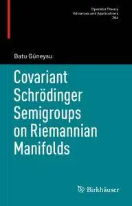 Covariant Schrödinger Semigroups on Riemannian Manifolds