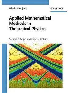 Applied Mathematical Methods in Theoretical Physics (2nd edition) [Repost]