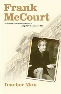 «Teacher Man: A Memoir» by Frank McCourt