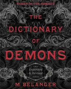 The Dictionary of Demons: Names of the Damned, Expanded & Revised Edition