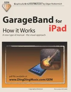 GarageBand for iPad: How it Works: A new type of manual - the visual approach