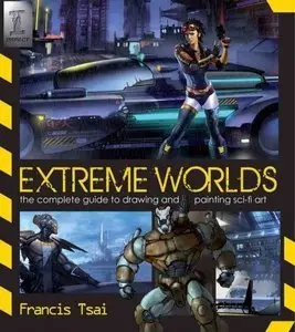 Extreme Worlds: The Complete Guide to Drawing and Painting Sci-Fi Art (repost)