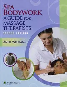 Spa Bodywork: A Guide for Massage Therapists (2nd edition) (Repost)