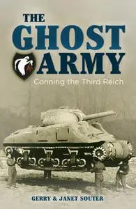 «The Ghost Army: Conning the Third Reich» by Gerry Souter,Janet Souter