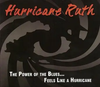 Hurricane Ruth - The Power Of The Blues...Feels Like A Hurricane + Born On The River (2011/2014)