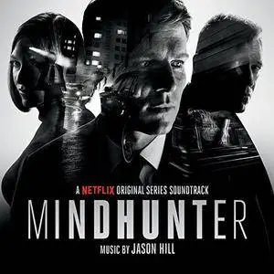 Jason Hill - Mindhunter (A Netflix Original Series Soundtrack) (2017) [Official Digital Download]