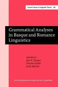 Grammatical Analyses in Basque and Romance Linguistics: Papers in Honor of Mario Saltarelli