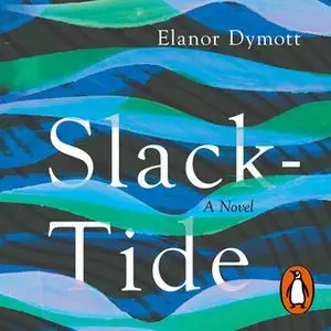 «Slack-Tide» by Elanor Dymott