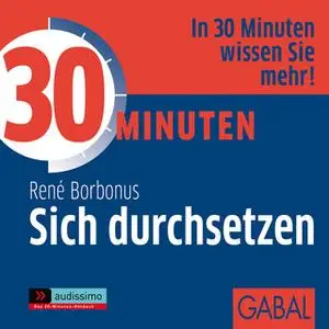 «30 Minuten Sich durchsetzen» by René Borbonus