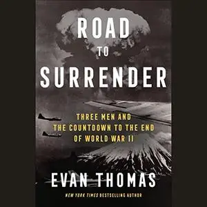 Road to Surrender: Three Men and the Countdown to the End of World War II [Audiobook]