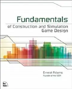 Fundamentals of Construction and Simulation Game Design