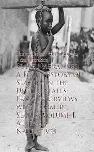 «Slave Narratives: A Folk History of Slavery in theaves – United States» by Work Projects Administration Work Projects A