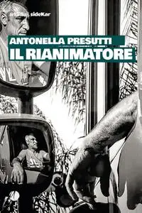 Il rianimatore - Antonella Presutti