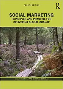 Social Marketing: Principles and Practice for Delivering Global Change, 4th Edition