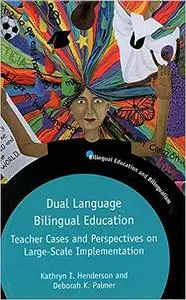Dual Language Bilingual Education: Teacher Cases and Perspectives on Large-Scale Implementation